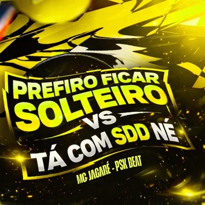 PREFIRO FICAR SOLTEIRO VS TÁ COM SDD NÉ (feat. MC JACARE) - Single