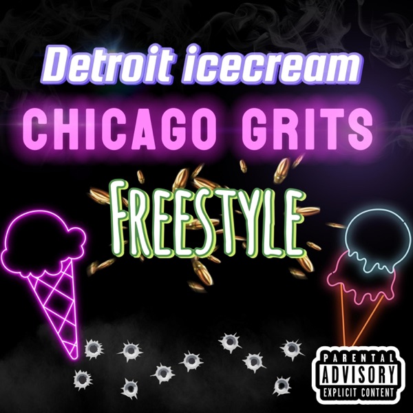 Detroit icecream Chicago grits (Freestyle)