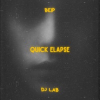 Quick Elapse - Single - Beip & DJ L.A.B.