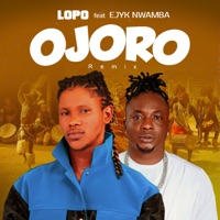 Ojoro (Remix) [feat. Ejyk Nwamba] - Single - Lopo