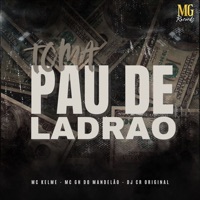 Toma Pau de Ladrão - Single - MC KELME, Mc GH do Mandelao & DJ CR Original