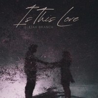 Is This Love (Deluxe) - Single - Elijah Branch