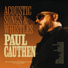 Paul Cauthen - Acoustic Songs & Whistles  artwork