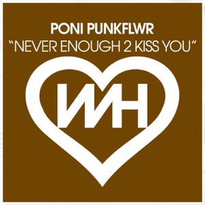 Never Enough 2 Kiss You - Single