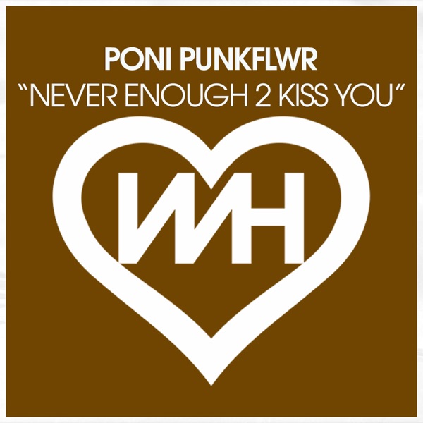 Never Enough 2 Kiss You - Single