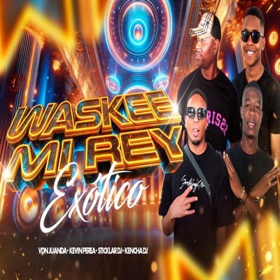 WASKEE MI REY (EXOTICO) - Single