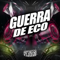 Guerra de eco (feat. MC Nito) - Single - Dj Gabriel Ofc & Arrochadeira Dos FLuxos