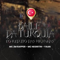 O Baile da Turquia É o Reduto das Piranhas - Single - Mc 2M Rapper, YA'an & MC Negritin