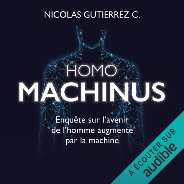 Homo Machinus: Enquête sur l'avenir de l'homme augmenté par la machine