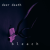 Bleach (feat. richmnkey) - deer death