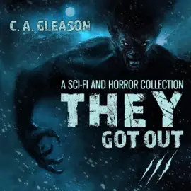 They Got Out 3: A Sci-Fi and Horror Collection (Unabridged)