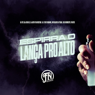 Espirra o Lança pro Alto (feat. DJ 2K DO TAQUARIL & DG DO BROOKLYN) - Single