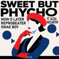 Sweet but Psycho (feat. Alisa McCarthy) - Single - Now O Later, Reprobeater & Swae Boy