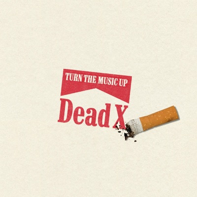 Dead x? - TURN THE MUSIC UP