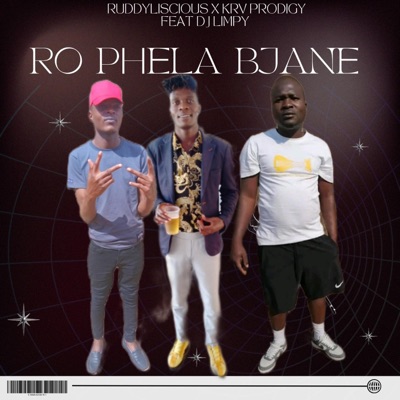 Ro Phela Bjane (feat. Krv Prodigy & Dr Limpy) - Single