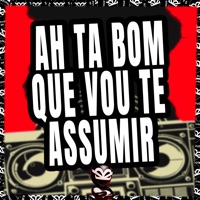 Ah Ta Bom Que Vou Te Assumir - Single - Iraqui Zl, MC LYSA, BK2P & DJ 2T DA FRANÇA