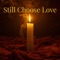 Still Choose Love - Mollie's Soundscape lyrics