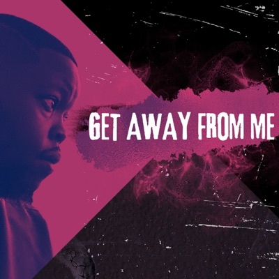 GET AWAY FROM ME - Single