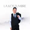 LA KOSTUMBRE