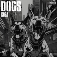 Dogs (feat. Ainigma & 2610 Entertainment) - Single - KOZA