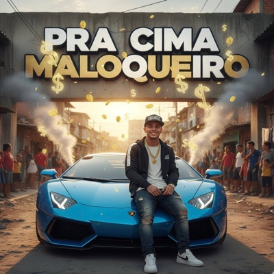 PRA CIMA MALOQUEIRO (LM DA ZN, DUH DA NORTE, IGOR MC) - Single