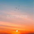 We Don't Talk Anymore