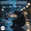 ONLY YOU FOR ME