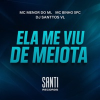 Ela Me Viu De Meiota - Single - DJ SANTTOS VL, MC MENOR DO ML & MC Binho SPC