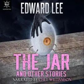 The Jar and Other Stories: A Collection of Extreme Horror (Unabridged)