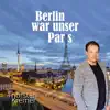 Berlin War Unser Paris