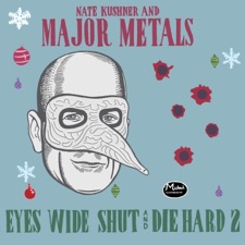 Major Metals - Eyes Wide Shut and Die Hard 2