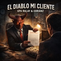 El Diablo Mi Cliente (feat. edrianz) - Single - Upa Rulay