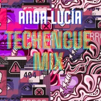 Anda Lucia Techengue Mix - Single - MUQERMX