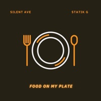 Food on my plate (feat. Statik G) - Single - Silent AVE