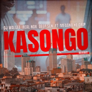 KASONGO (feat. Mfaana ke drip) [Revisit]