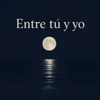 Entre tú y yo