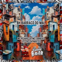 Bh Barraco do Mal - Single - RICHARD SP MC, Mc Forneris & DJ Cris da Norte