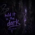 Hold It In The Dark