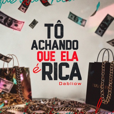 Tô Achando Que Ela É Rica - Single