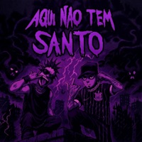 AQUI NÃO TEM SANTO (feat. UraSKXTT) - Single - PE ZL