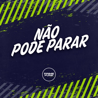 Não Pode Parar (feat. Prime Funk) - Single