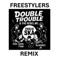 This Is Ska (Freestylers Remix) [feat. Blackout JA] - Single - Double Trouble, Rebel MC & Kaya Fyah