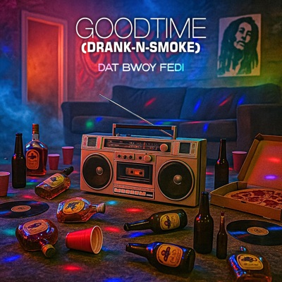 GoodTime (Drank-n-Smoke) - Single