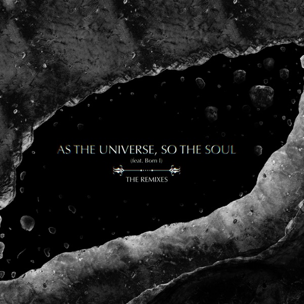 As The Universe, So The Soul (The Remixes) [feat. Born I]