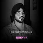 Silent Sessions: Week 11
