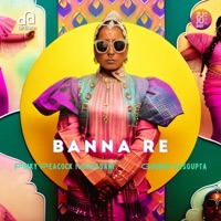Banna Re - Single - Gourov Dasgupta & Pinky Peacock Maidasani