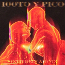 100To y Pico Sixto Rein & Aionix