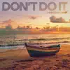 Don't Do It