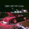 Dont Copy My Flow - Vesselam