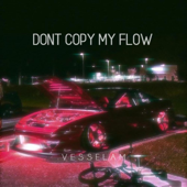 Dont Copy My Flow - Vesselam Cover Art